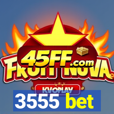 3555 bet